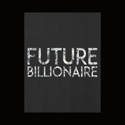 You are a future BILLIONAIRE!